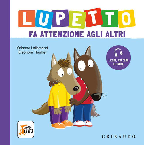 Lupetto Fa Attenzione Agli Altri. Amico Lupo. Con Tracce Audio Orianne Lallema