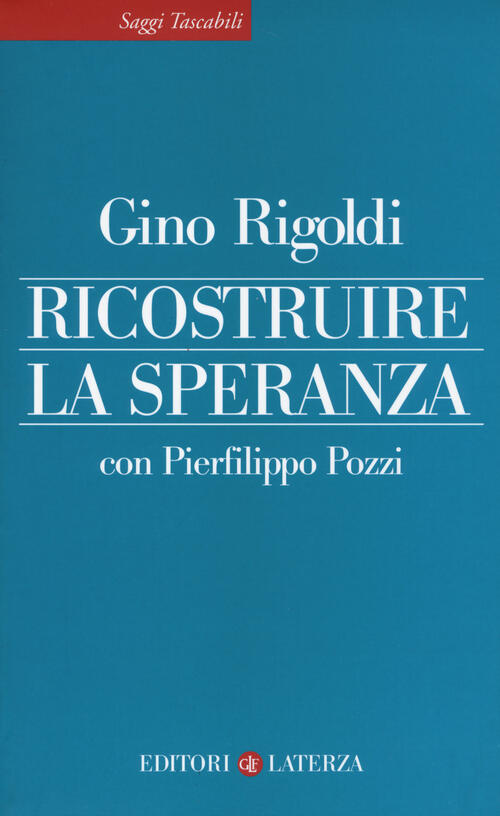 Ricostruire La Speranza Gino Rigoldi, Pierfilippo Pozzi Laterza 2014