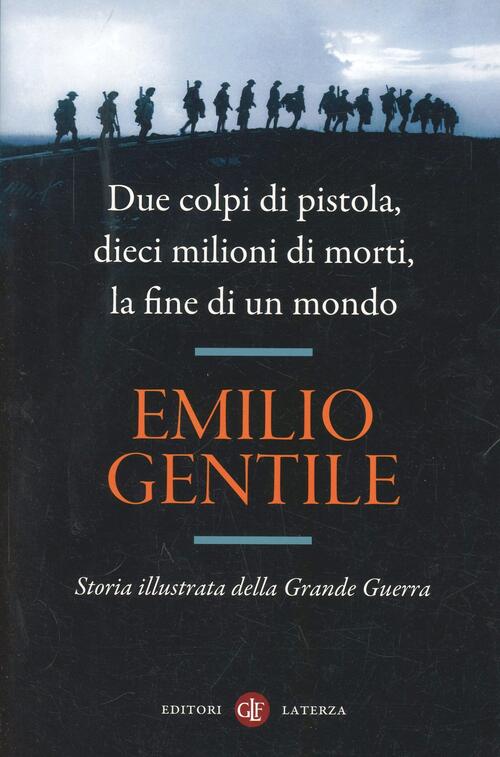 Due Colpi Di Pistola, Dieci Milioni Di Morti, La Fine Di Un Mondo. Storia Illu