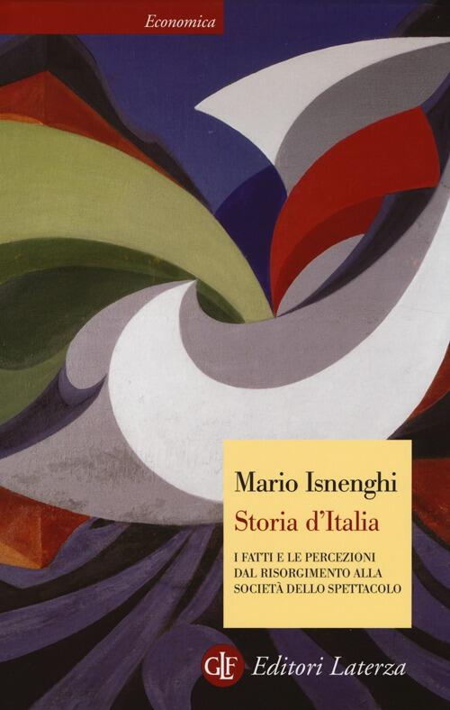 Storia D'italia. I Fatti E Le Percezioni Dal Risorgimento Alla Societa Dello S