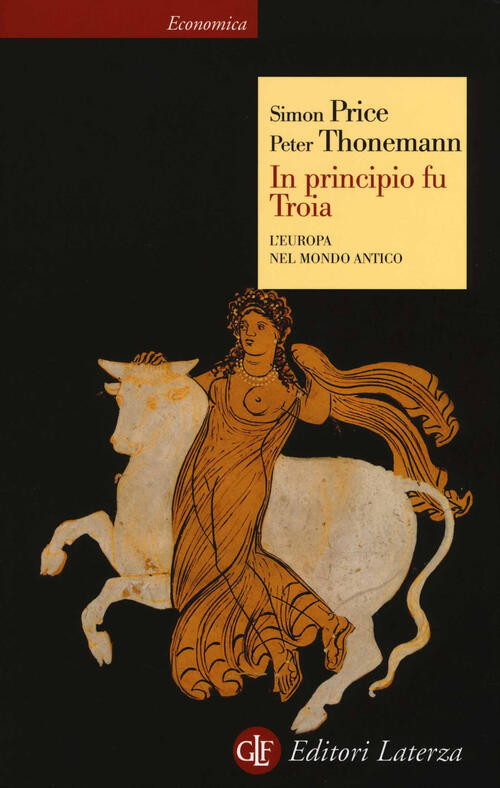 In Principio Fu Troia. L'europa Nel Mondo Antico Simon Price Laterza 2014