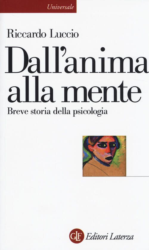 Dall'anima Alla Mente. Breve Storia Della Psicologia Riccardo Luccio Laterza 2