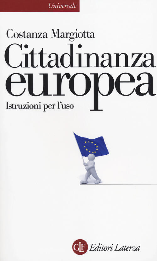 Cittadinanza Europea. Istruzioni Per L'uso Costanza Margiotta Laterza 2014