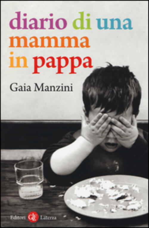Diario Di Una Mamma In Pappa Gaia Manzini Laterza 2014