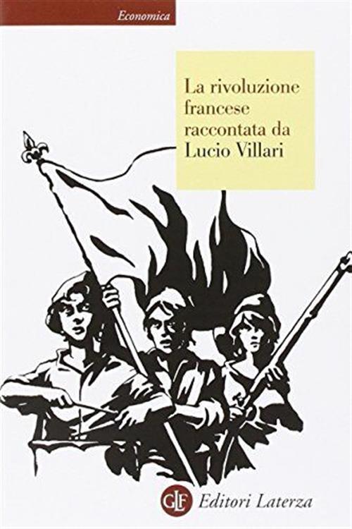 La Rivoluzione Francese Raccontata Da Lucio Villari Lucio Villari Laterza 2015