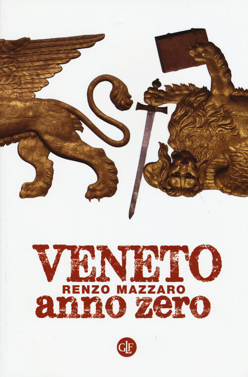 Veneto Anno Zero Renzo Mazzaro Laterza 2015