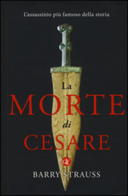 La Morte Di Cesare. L'assassinio Piu Famoso Della Storia Barry Strauss Laterza