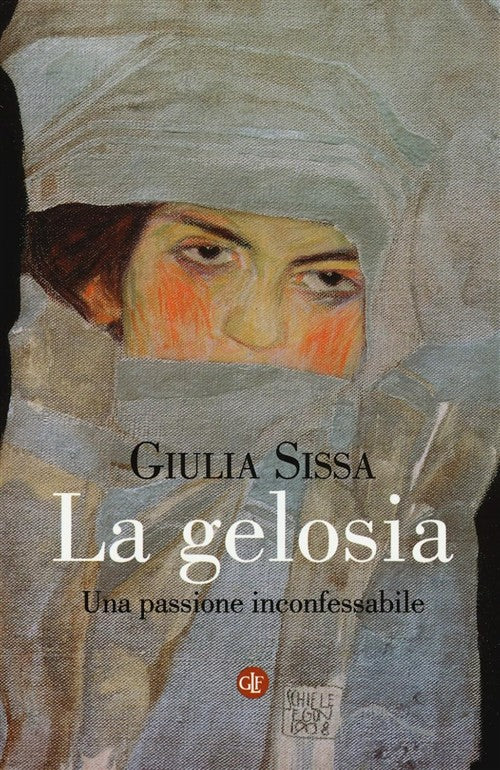 La Gelosia. Una Passione Inconfessabile Giulia Sissa Laterza 2015