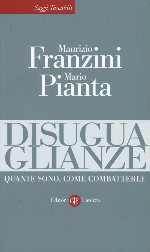 Disuguaglianze. Quante Sono, Come Combatterle Maurizio Franzini Laterza 2016