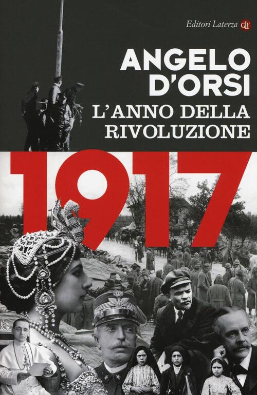 1917. L'anno Della Rivoluzione Angelo D'orsi Laterza 2016