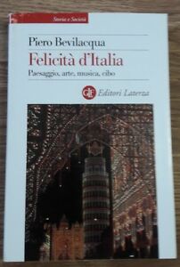 Felicità D'italia. Paesaggio, Arte, Musica, Cibo