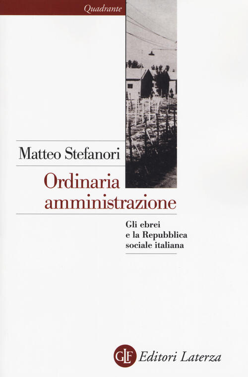 Ordinaria Amministrazione. Gli Ebrei E La Repubblica Sociale Italiana Matteo S
