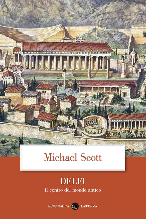 Delfi. Il Centro Del Mondo Antico Michael Scott Laterza 2017
