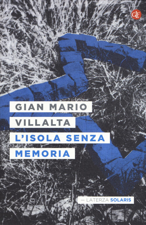 L' Isola Senza Memoria Gian Mario Villalta Laterza 2018
