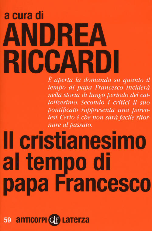 Il Cristianesimo Al Tempo Di Papa Francesco Andrea Riccardi Laterza 2018