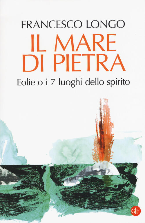 Il Mare Di Pietra. Eolie O I 7 Luoghi Dello Spirito Francesco Longo Laterza 20