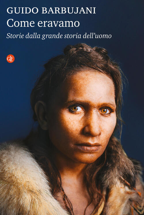 Come Eravamo. Storie Dalla Grande Storia Dell'uomo Guido Barbujani Laterza 202