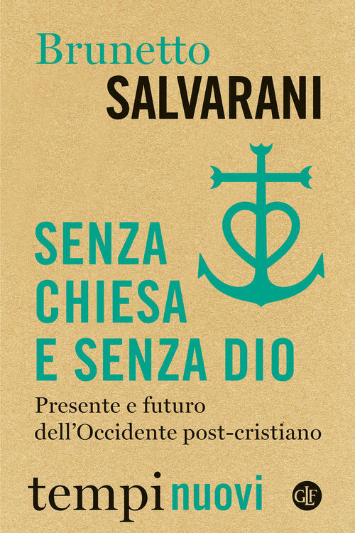 Senza Chiesa E Senza Dio. Presente E Futuro Dell’Occidente Post-Cristiano Brun