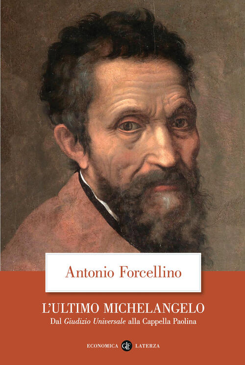 L'ultimo Michelangelo. Dal Giudizio Universale Alla Cappella Paolina Antonio F