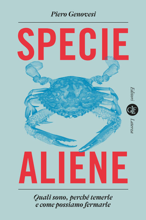 Specie Aliene. Quali Sono, Perche Temerle E Come Possiamo Fermarle Piero Genov