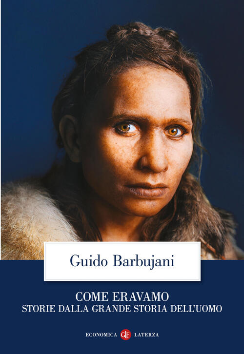 Come Eravamo. Storie Dalla Grande Storia Dell’Uomo Guido Barbujani Laterza 202