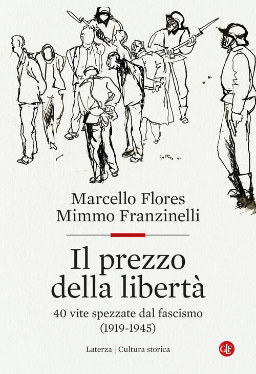 Il Prezzo Della Liberta. 40 Vite Spezzate Dal Fascismo (1919-1945) Marcello Fl