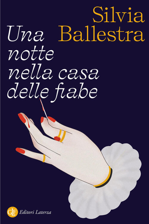 Una Notte Nella Casa Delle Fiabe Silvia Ballestra Laterza 2024