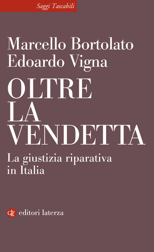Oltre La Vendetta. La Giustizia Riparativa In Italia Marcello Bortolato Laterz