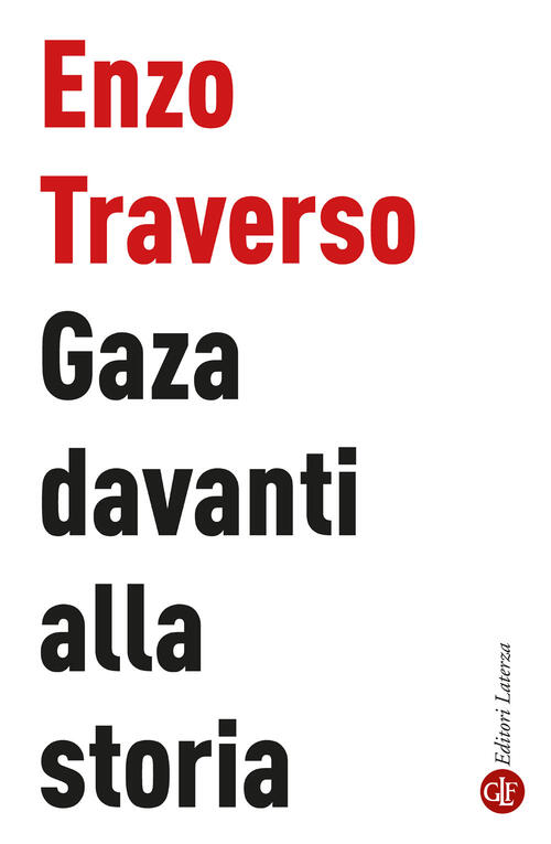 Gaza Davanti Alla Storia Enzo Traverso Laterza 2024
