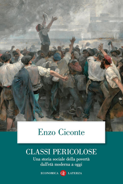 Classi Pericolose. Una Storia Sociale Della Poverta Dall'eta Moderna A Oggi En