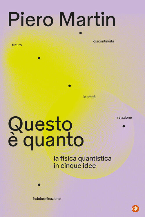 Questo E Quanto. La Fisica Quantistica In Cinque Idee Piero Martin Laterza 202