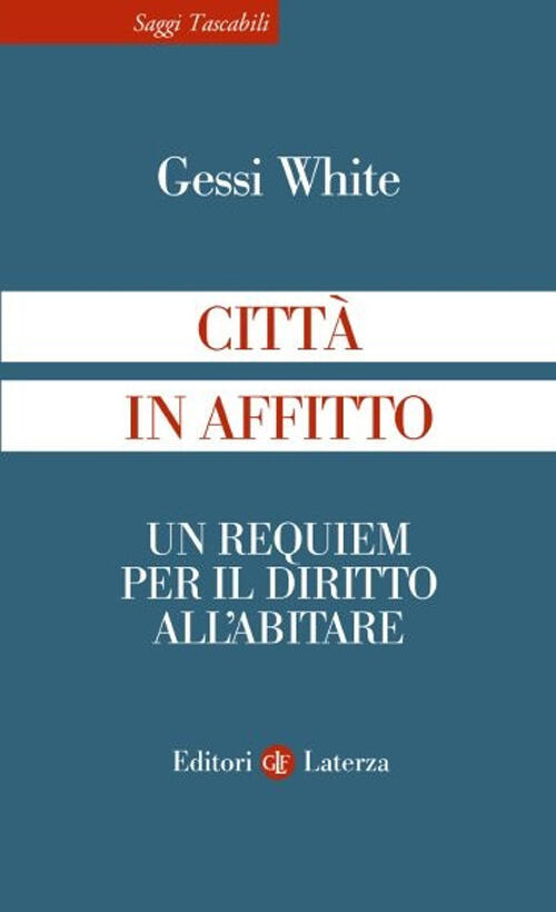 Citta In Affitto. Un Requiem Per Il Diritto All'abitare Gessi White Laterza 20