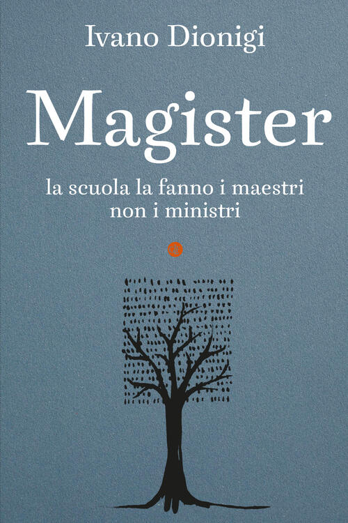Magister. La Scuola La Fanno I Maestri, Non I Ministri Ivano Dionigi Laterza 2