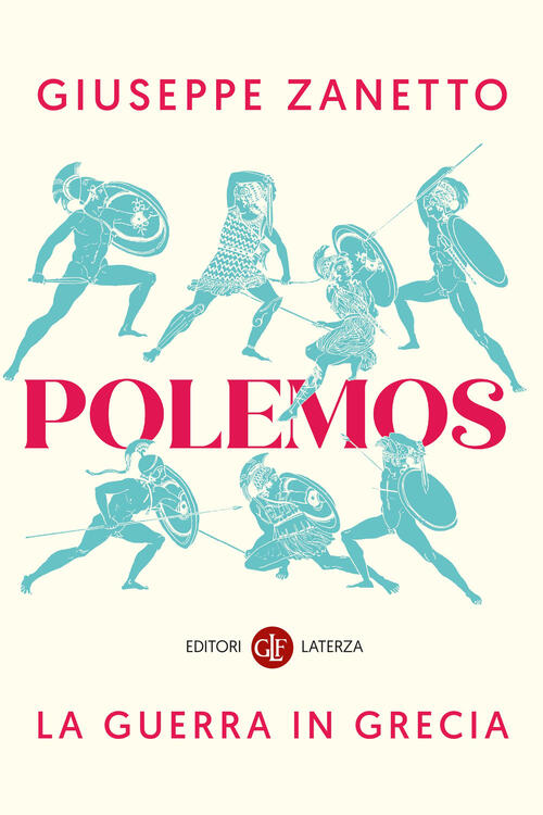 Polemos. La Guerra In Grecia Giuseppe Zanetto Laterza 2025