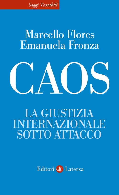 Caos. La Giustizia Internazionale Sotto Attacco Marcello Flores Laterza 2025