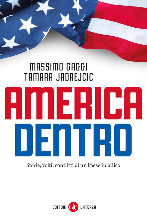 America Dentro. Storie, Volti, Conflitti Di Un Paese In Bilico Massimo Gaggi L
