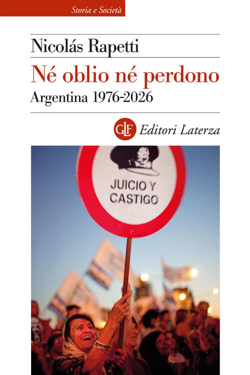 Ne Oblio Ne Perdono. Argentina 1976-2026 Nicolas Rapetti Laterza 2026