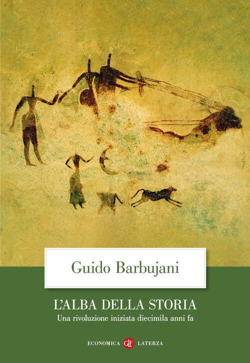 L'alba Della Storia. Una Rivoluzione Iniziata Diecimila Anni Fa Guido Barbujan