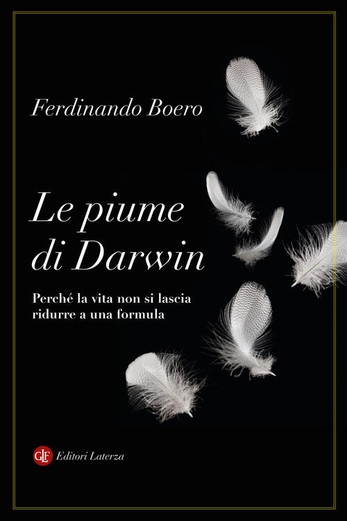 Le Piume Di Darwin. Perche La Vita Non Si Lascia Ridurre A Una Formula Ferdina