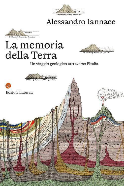 La Memoria Della Terra. Un Viaggio Geologico Attraverso L'italia Alessandro Ia