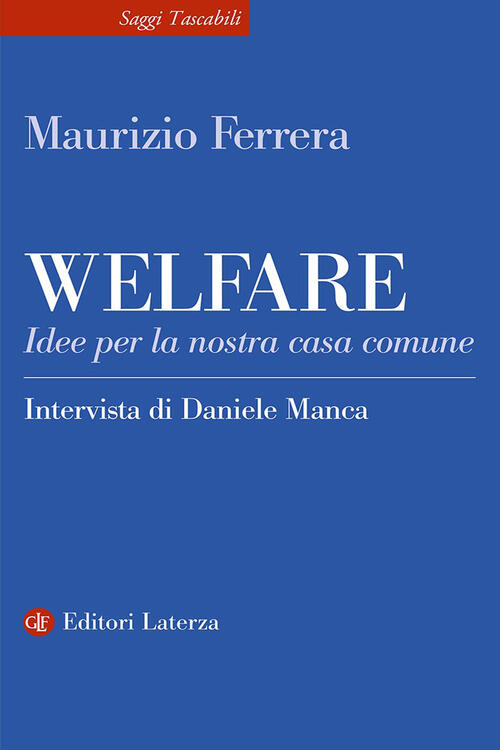 Welfare. Idee Per La Nostra Casa Comune Maurizio Ferrera Laterza 2026