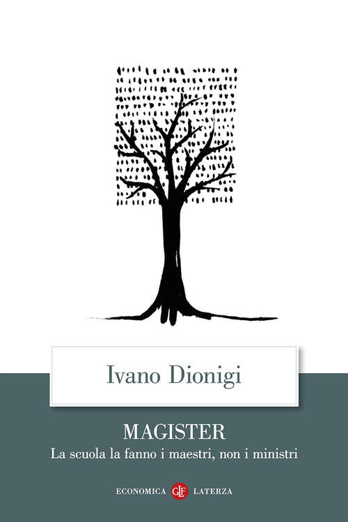 Magister. La Scuola La Fanno I Maestri, Non I Ministri Ivano Dionigi Laterza 2