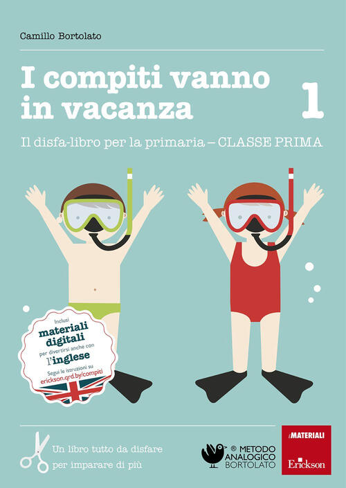I Compiti Vanno In Vacanza. Il Disfa-Libro Per La Primaria. Classe Prima Camil