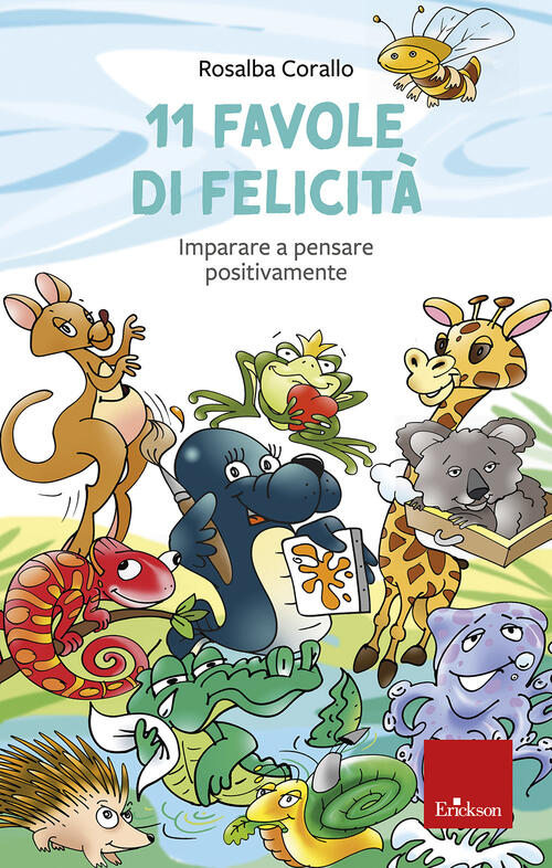 11 Favole Di Felicita. Imparare A Pensare Positivamente Rosalba Corallo Ericks