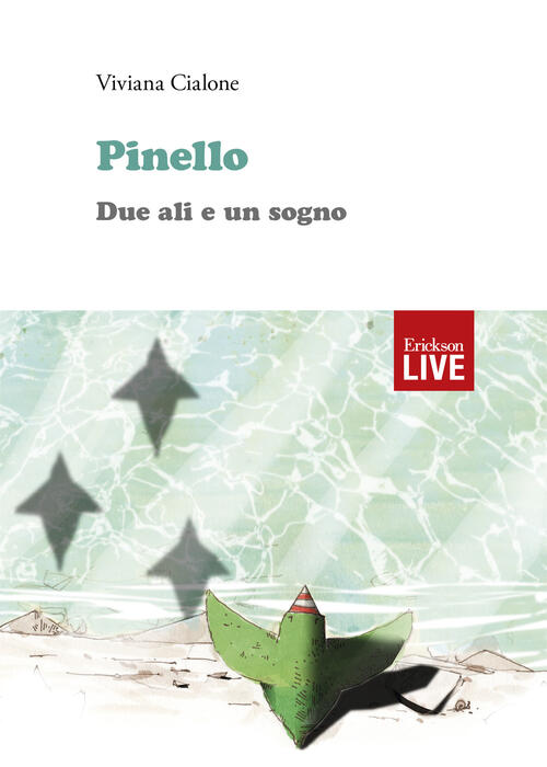 Pinello. Due Ali E Un Sogno Viviana Cialone Erickson 2017