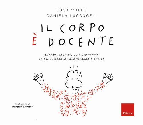 Il Corpo E Docente. Sguardo, Ascolto, Contatto: La Comunicazione Non Verbale A