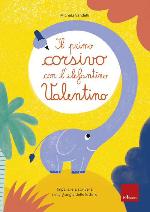 Il Primo Corsivo Con L'elefantino Valentino. Imparare A Scrivere Nella Giungla