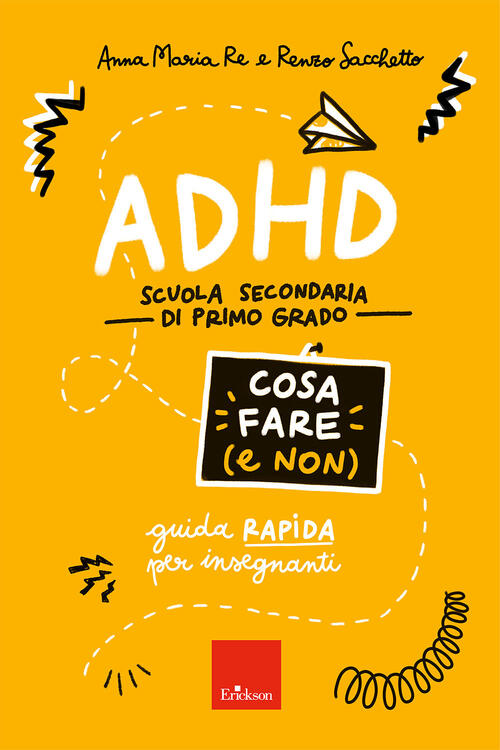 Adhd Cosa Fare (E Non). Scuola Secondaria Di Primo Grado. Guida Rapida Per Ins