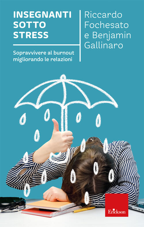 Insegnanti Sotto Stress. Sopravvivere Al Burnout Migliorando Le Relazioni Benj