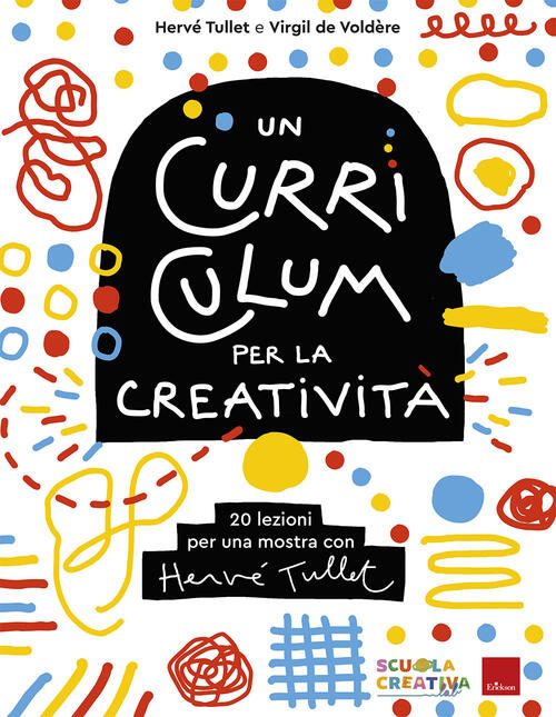 Un Curriculum Per La Creativita. 20 Lezioni Per Una Mostra Con Herve Tullet He